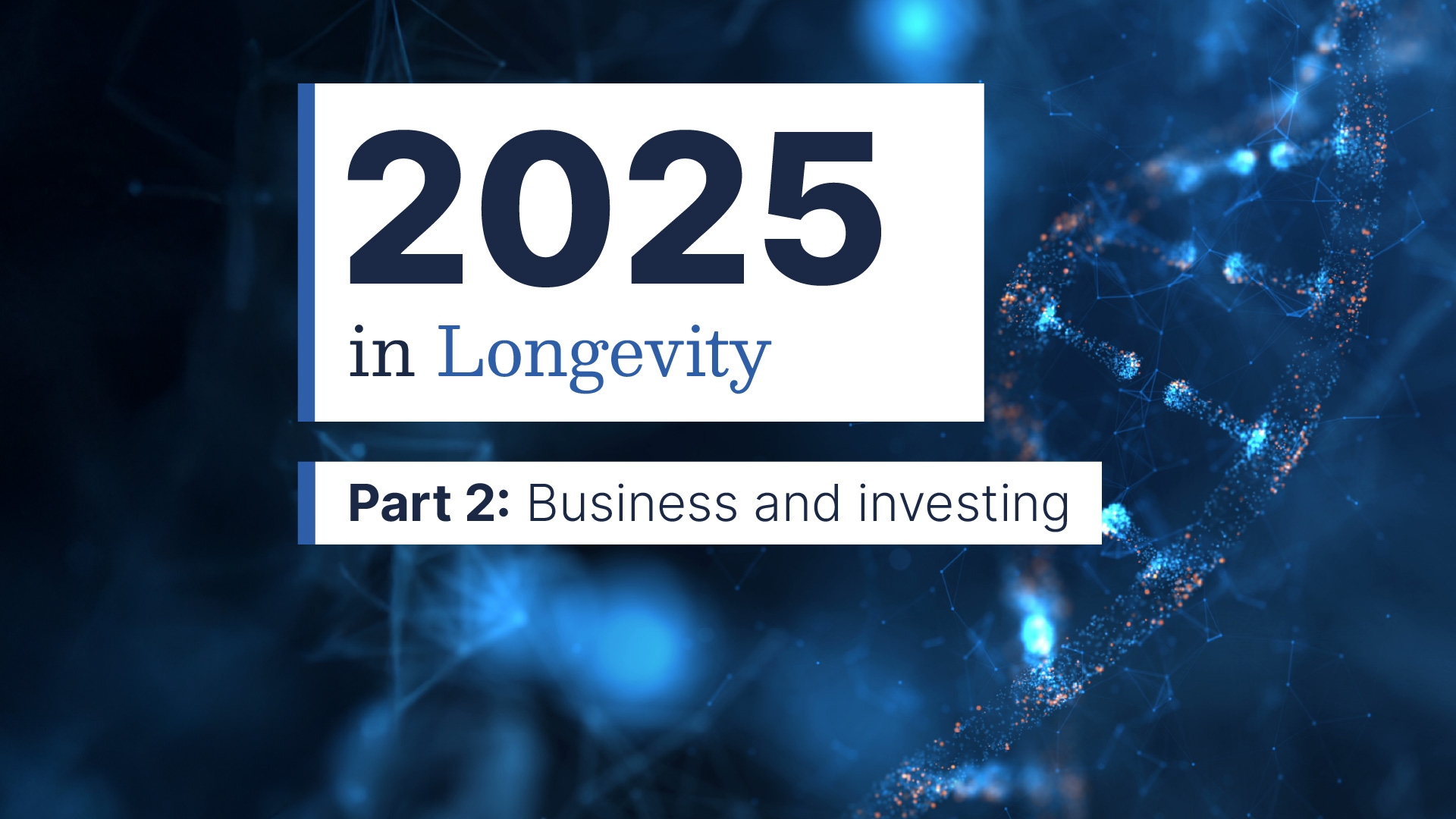 2025 in longevity, Part 2: Business and investment