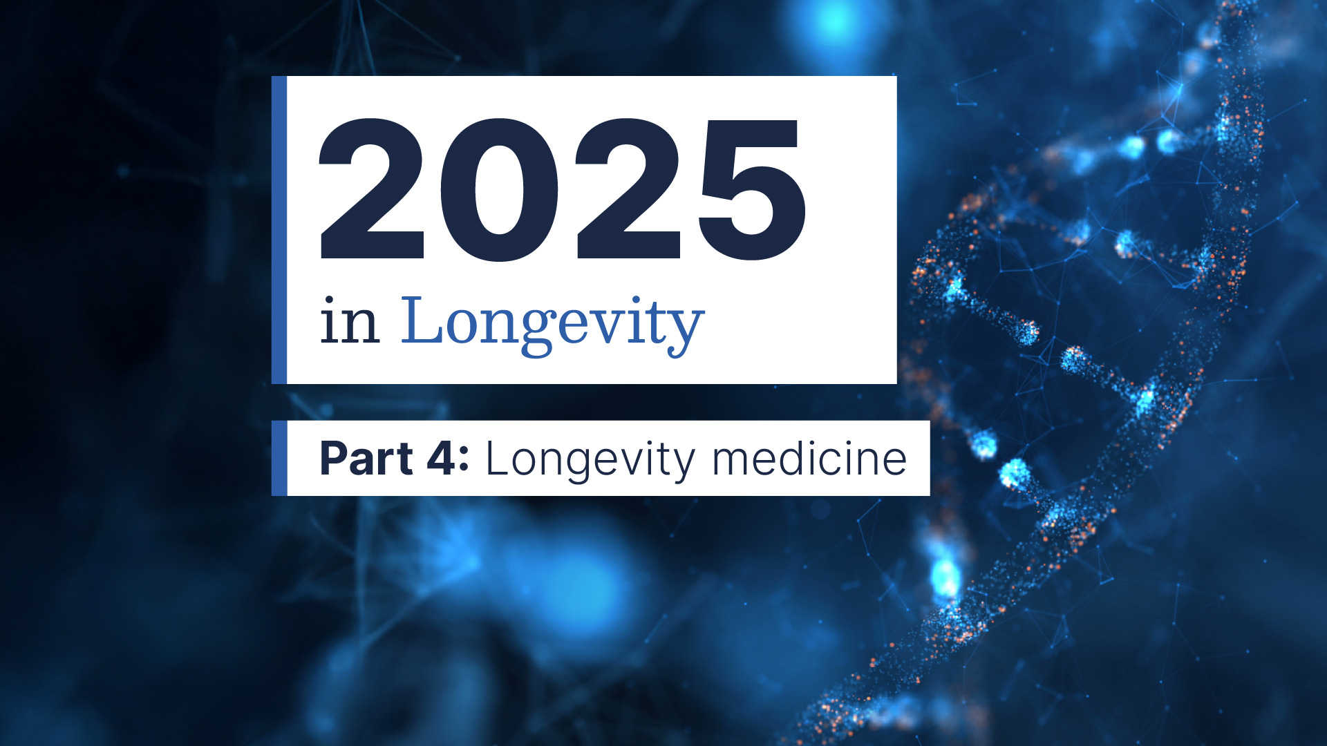 2025 in longevity, Part 4: Longevity medicine
